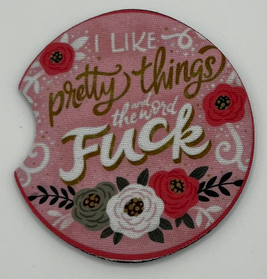 “I Like Pretty Things, and the Word F*ck” Car Coaster