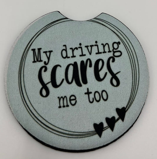 “My Driving Scares Me Too!” Car Coaster