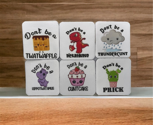 “Don’t Be A…” Coasters (Set of 6)