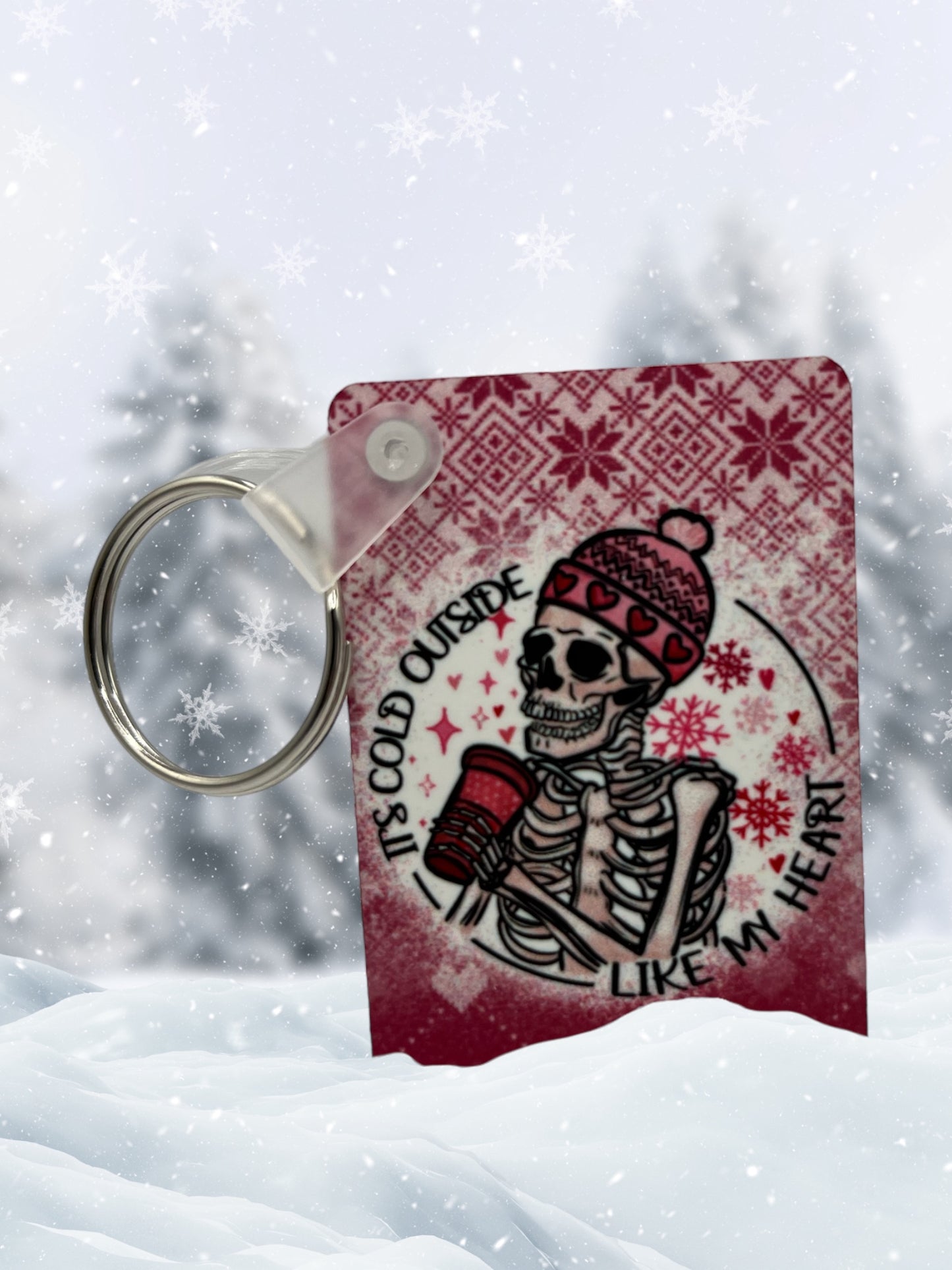 “It’s Cold Outside… Like My Heart” Keychain