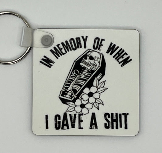 “In Memory of When I Gave a Shit” Keychain