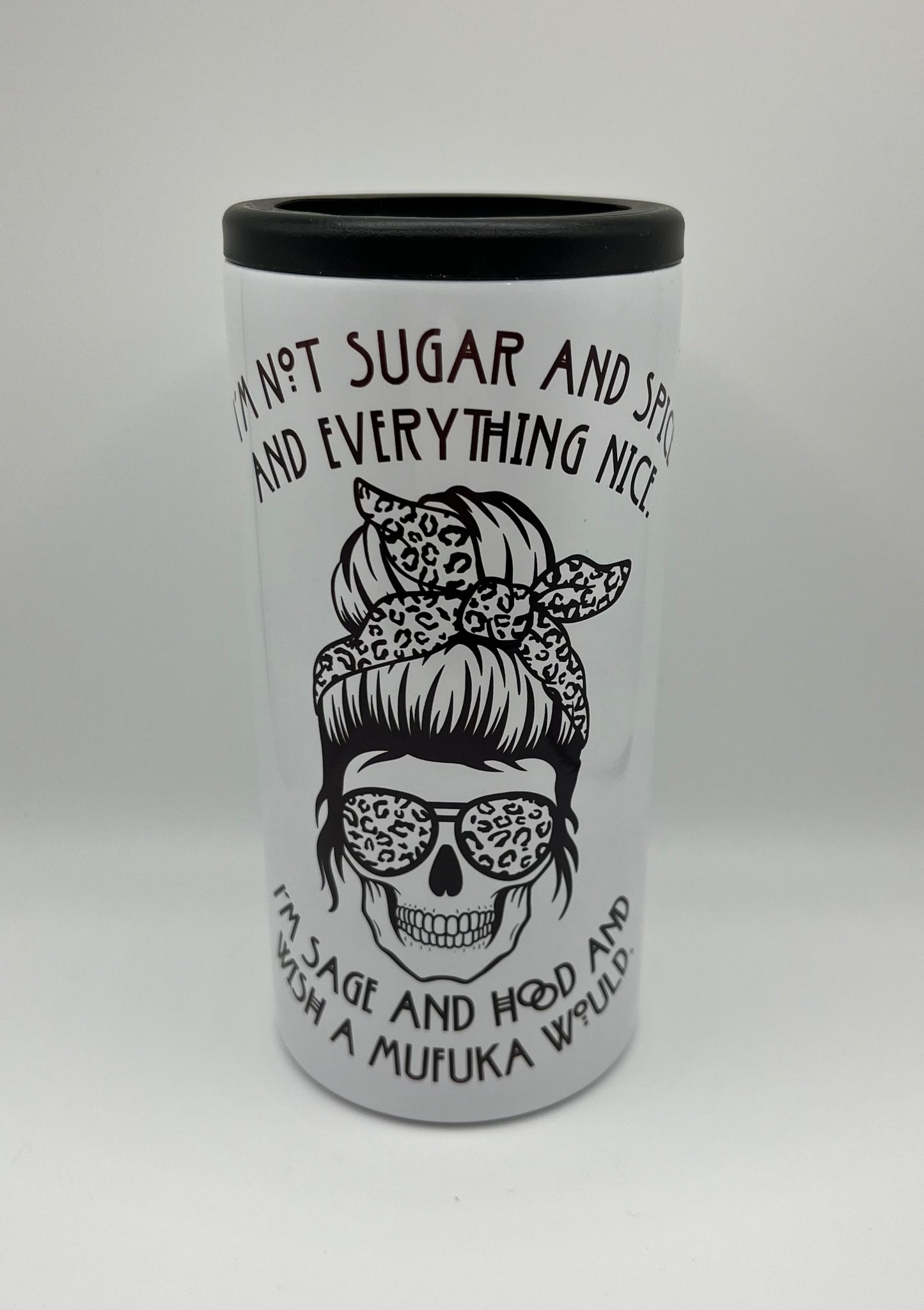 “Sage, Hood, Wish a Mufuka Would” 16oz Tall Can Drink Coozie