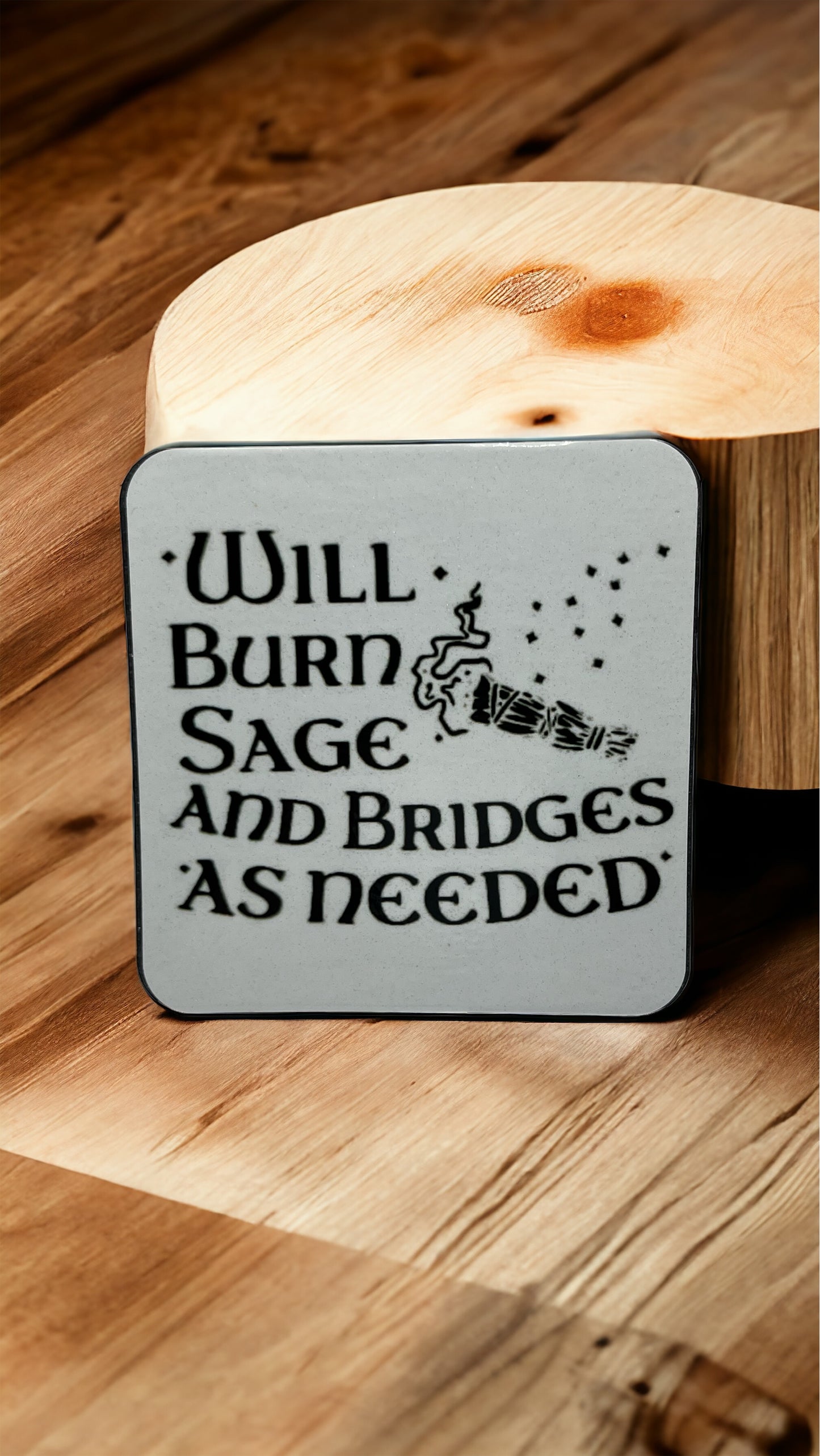 “Will Burn Sage and Bridges As Needed” Magnet
