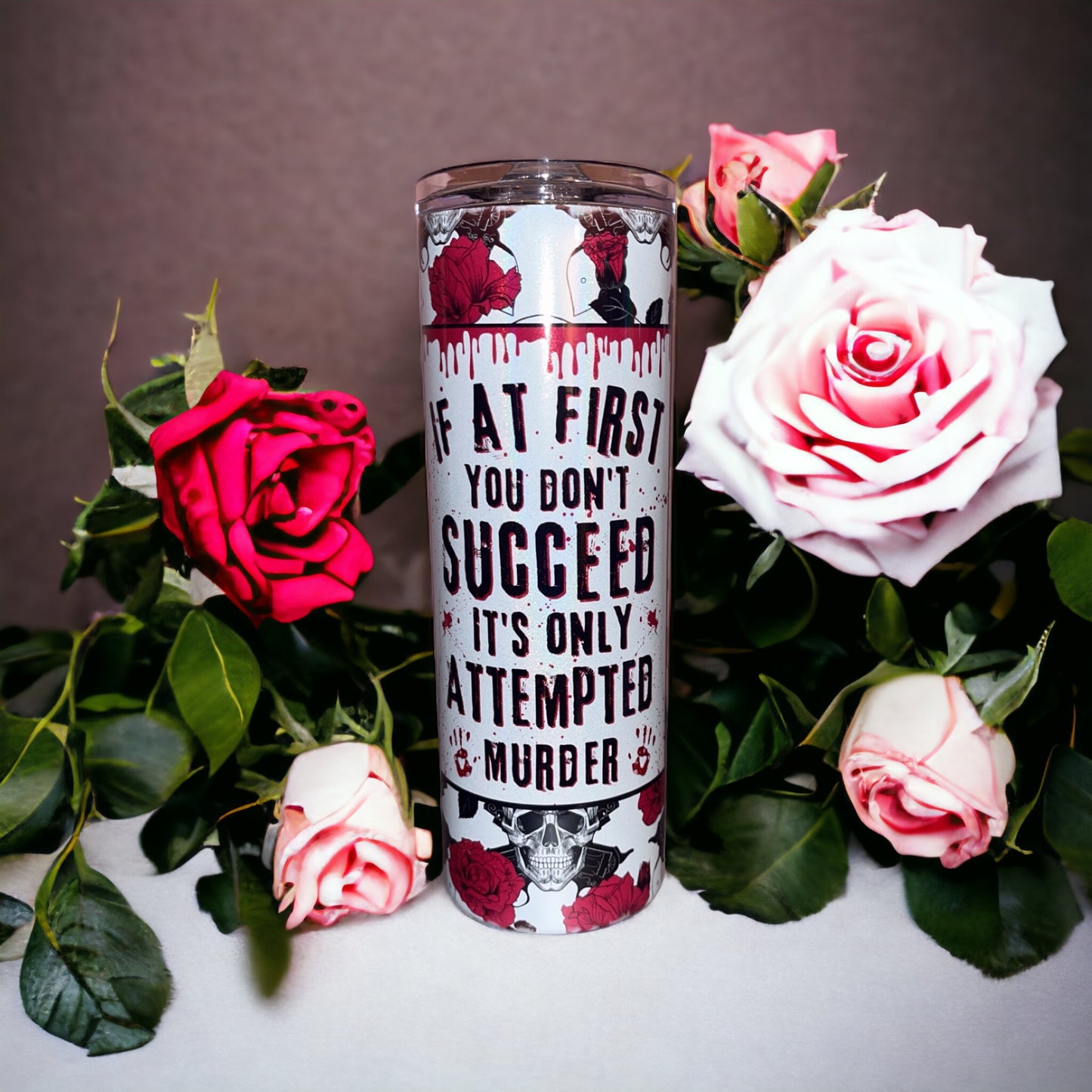 “If at First You Don’t Succeed, it’s Only Attempted Murder” Stainless Steel Tumbler - 20oz