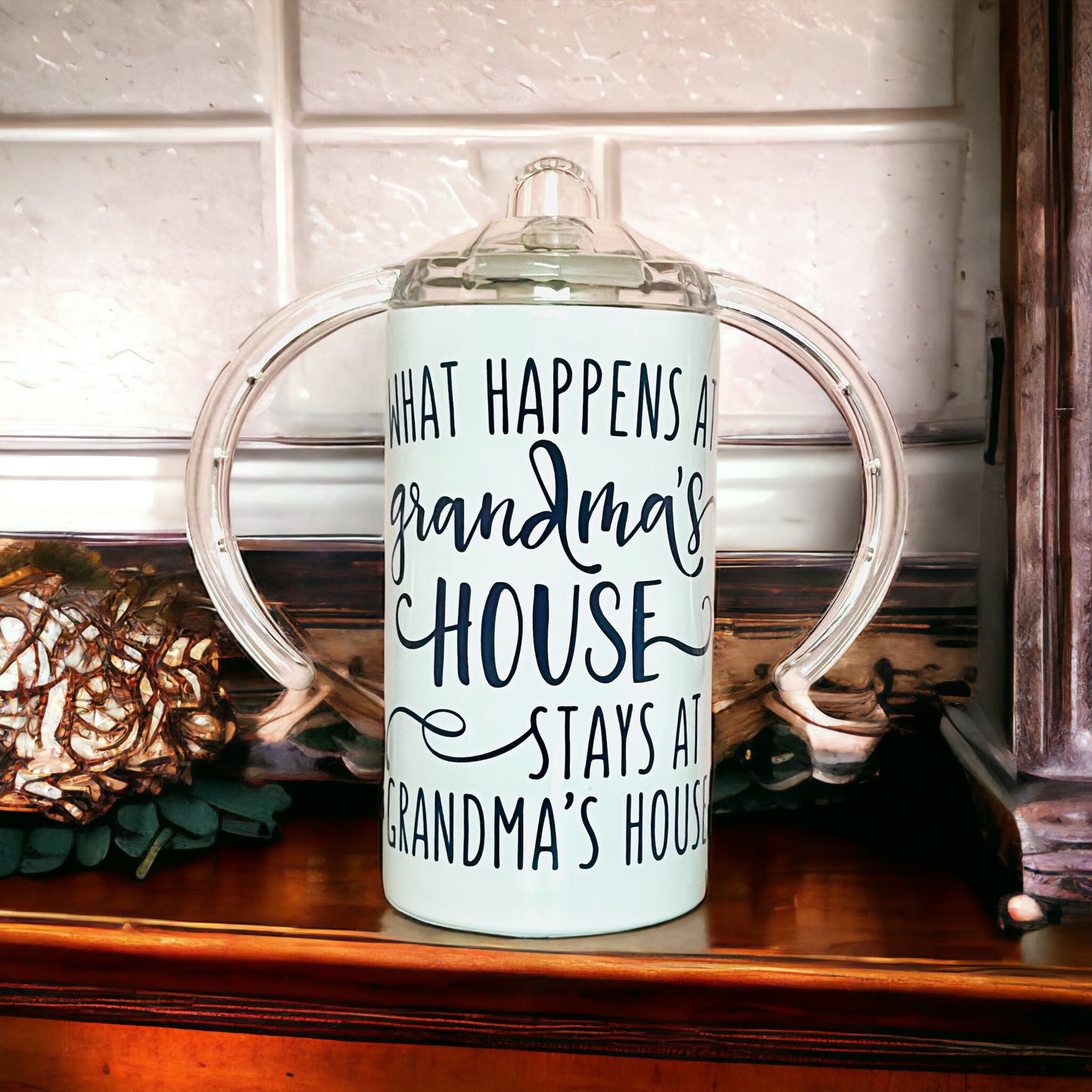 “What Happens at Grandma’s House Stays At Grandma’s House” Kid’s Sippy Cup